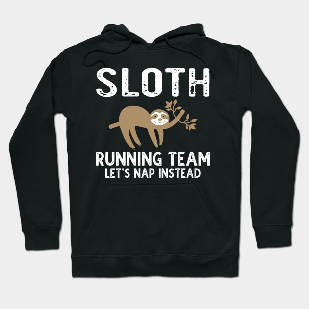 Sloth Running Team Let's Nap Instead Hoodie by DragonTees